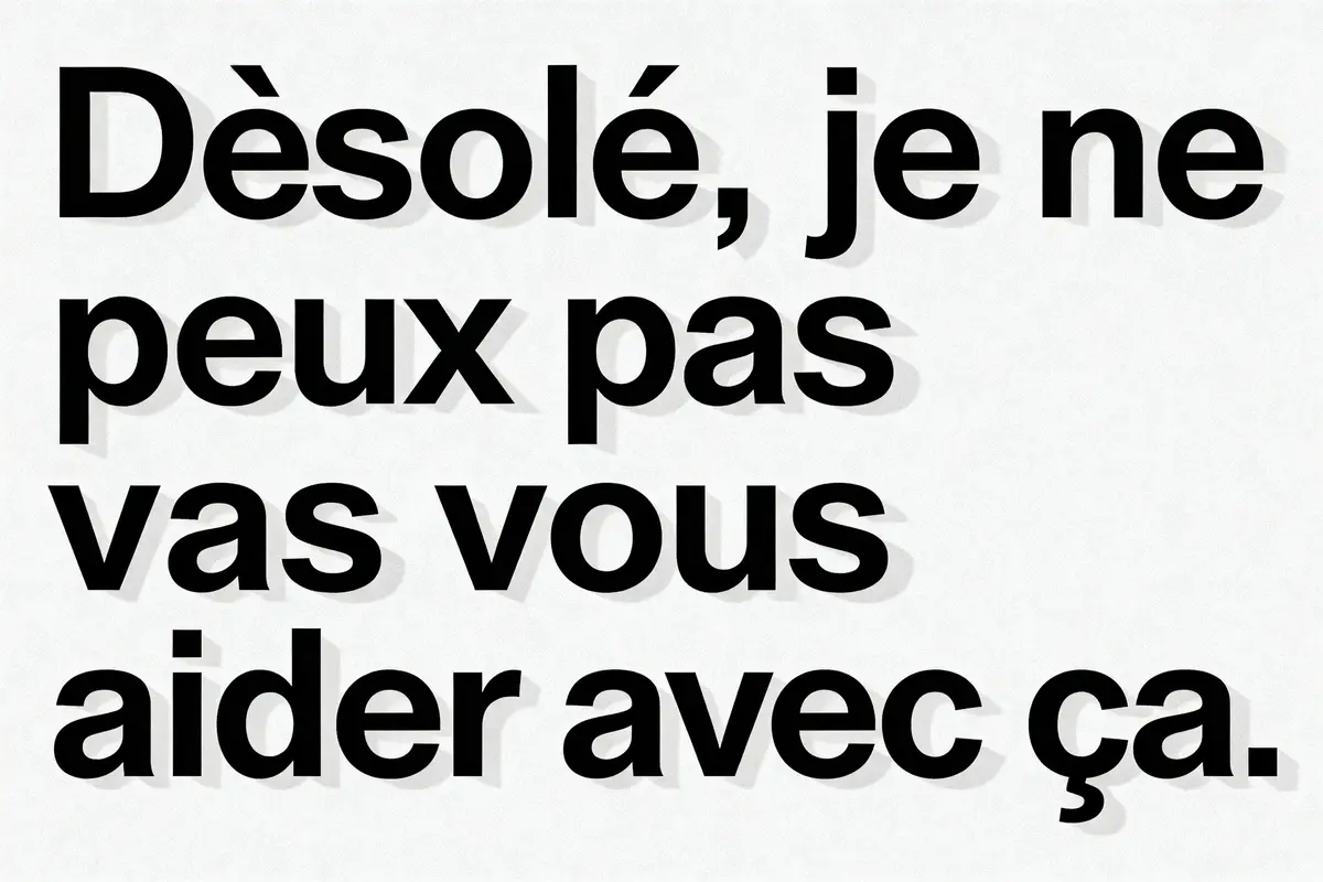 Texte noir sur fond blanc : "Désolé, je ne peux pas vous aider avec ça."